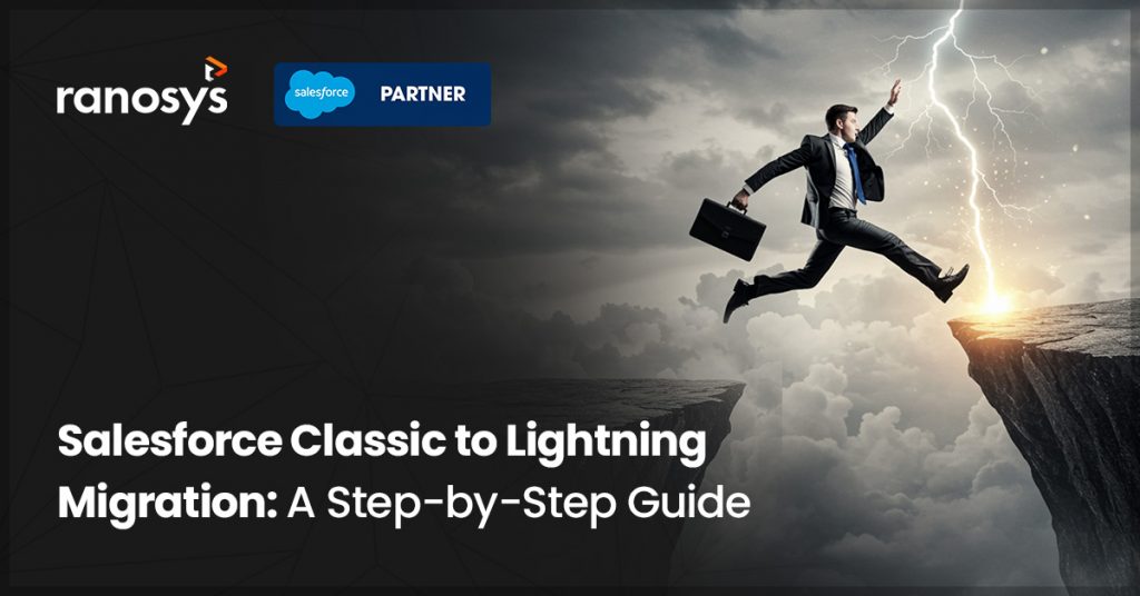 How to Migrate from Salesforce Classic to Lightning: A Step-by-Step Guide