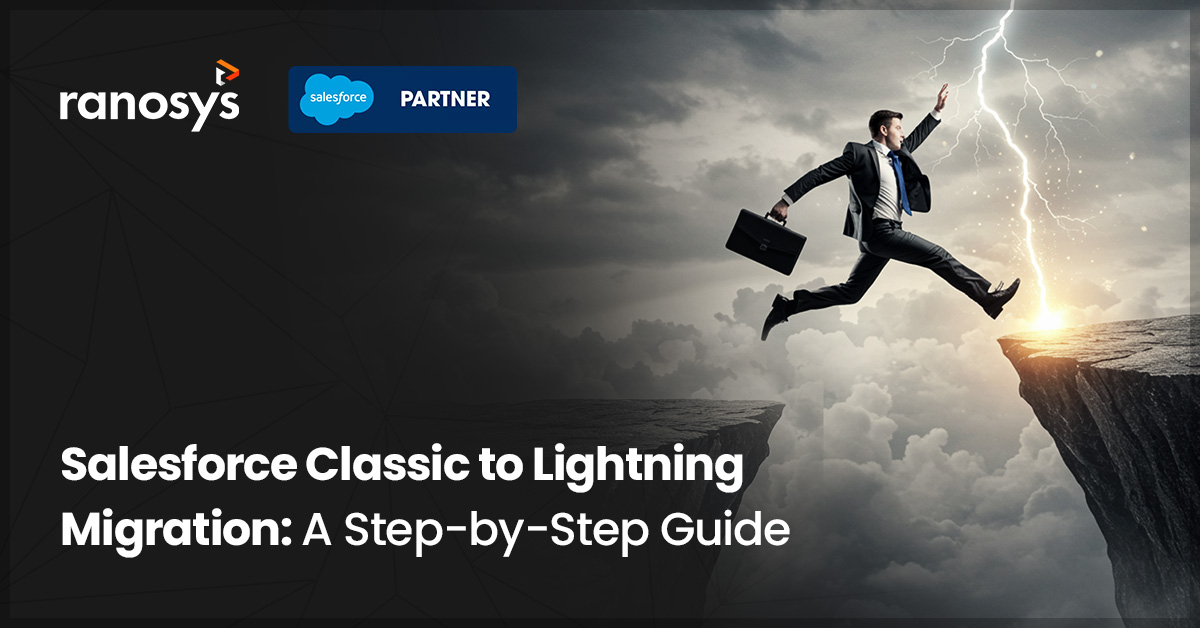 How to Migrate from Salesforce Classic to Lightning: A Step-by-Step Guide