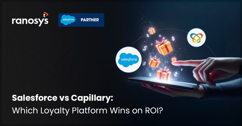 Salesforce Loyalty Management vs Capillary Loyalty Programs: Which Delivers Better ROI?